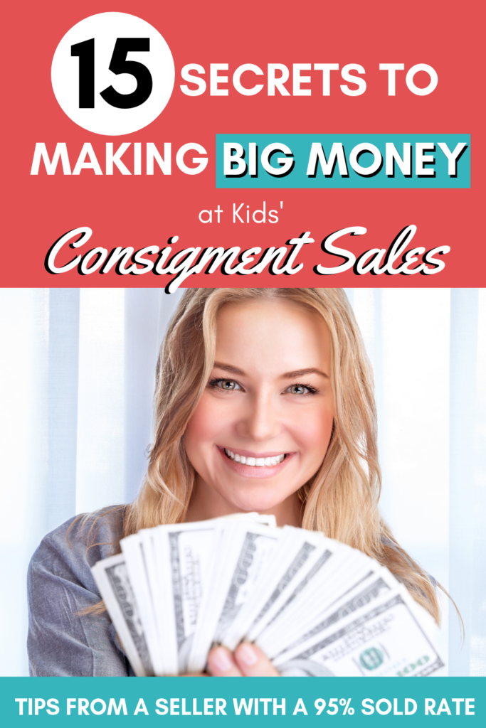 Do you want to make money selling at a kids' consignment sale? Check out these tips from an experienced consignment sale seller who sold 95% of her items. Learn the secrets to making big money at kids consignment sales! #frugal #consignment #tips #hacks #momhacks #resale