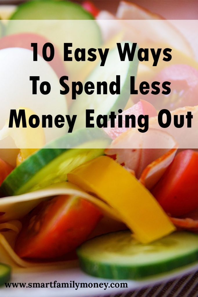 10 Easy Ways to Spend Less Money Eating Out Smart Family Money