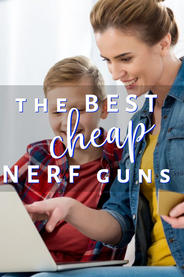 The Best Cheap Nerf Guns
