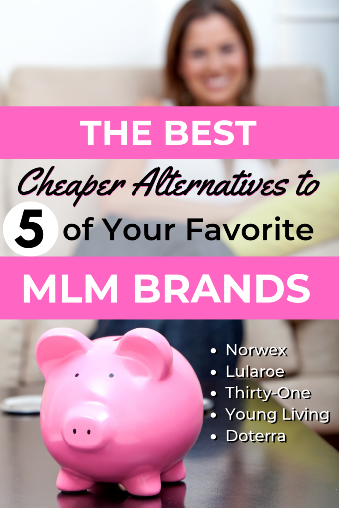 Do you love MLM products but not their high prices? Check out these awesome cheaper alternatives to Norwex, Lularoe, Young Living, Doterra, and Thirty-One. You can have the things that you love and save money too! #savemoney #frugal #mlm #norwex #lularoe #youngliving #doterra #thirtyonegifts